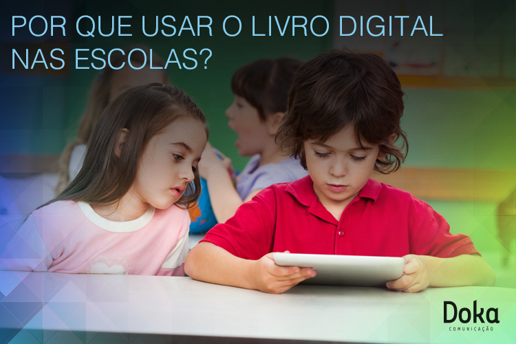 por_que_usar_livro_digital_nas_Escolas_doka_comunicacao