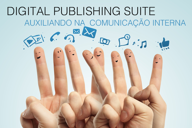 Digital Publishing Suite auxiliando na Comunicação Interna digital_publishing_suite_comunicacao_interna_doka_comunicacao
